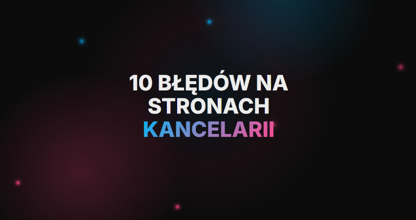 10 błędów na stronach internetowych kancelarii